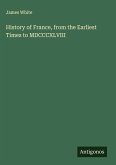 History of France, from the Earliest Times to MDCCCXLVIII