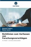 Richtlinien zum Verfassen von Forschungsvorschlägen Richtlinien zum Verfassen von Forschungsvorschlägen