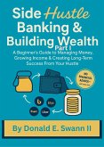 Side Hustle Banking & Building Wealth Part I (eBook, ePUB)