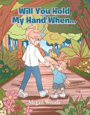 Will You Hold My Hand When... (eBook, ePUB) Will You Hold My Hand When... (eBook, ePUB)