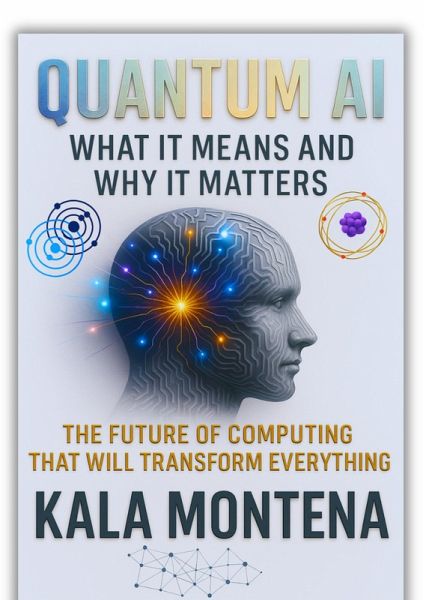 Quantum Ai: What It Means And Why It Matters (eBook, ePUB) Quantum Ai: What It Means And Why It Matters (eBook, ePUB)