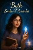 Beth e os Sonhos do Amanhã (Histórias de aventuras infantis, #1) (eBook, ePUB) Beth e os Sonhos do Amanhã (Histórias de aventuras infantis, #1) (eBook, ePUB)