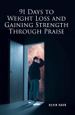 91 Days to Weight Loss and Gaining Strength through PRAISE (eBook, ePUB)