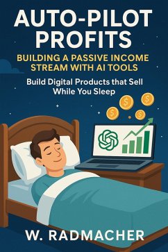 Cover Auto-Pilot Profits: Building a Passive Income Stream with AI Tools (The AI Side Hustle Revolution, #3) (eBook, ePUB)