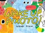 Wake Up, Pixoto! (eBook, PDF)