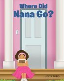 Where Did Nana Go? (eBook, ePUB) Where Did Nana Go? (eBook, ePUB)