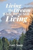 Living the Dream While We're Still Living (eBook, ePUB)