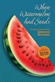 When Watermelon had Seeds (eBook, ePUB) When Watermelon had Seeds (eBook, ePUB)