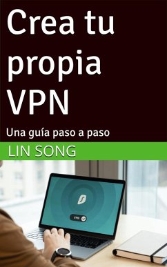 Cover Crea tu propia VPN: Una guía paso a paso (eBook, ePUB)