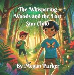 The Whispering Woods and the Lost Star Child (eBook, ePUB) The Whispering Woods and the Lost Star Child (eBook, ePUB)