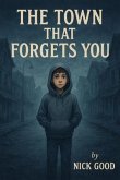 The Town That Forgets You (eBook, ePUB) The Town That Forgets You (eBook, ePUB)