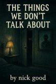 The Things We Don't Talk About (eBook, ePUB) The Things We Don't Talk About (eBook, ePUB)