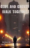 Gods And Ghosts Walk Together (eBook, ePUB)
