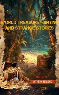 World Treasure Hunting And Strange Stories (eBook, ePUB) Cover World Treasure Hunting And Strange Stories (eBook, ePUB)