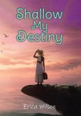 Shallow My Destiny (eBook, ePUB) Shallow My Destiny (eBook, ePUB)