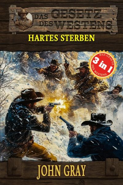 3 Western in 1: Hartes Sterben (eBook, ePUB) 3 Western in 1: Hartes Sterben (eBook, ePUB)