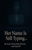 Her Name Is Still Typing... (eBook, ePUB) Her Name Is Still Typing... (eBook, ePUB)
