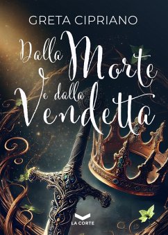 Dalla morte e dalla vendetta (eBook, ePUB) - Cipriano, Greta