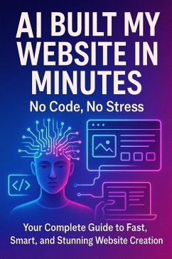Cover AI Built My Website in Minutes-No Code, No Stress (eBook, ePUB)