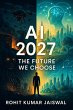 AI 2027: The Future We Choose: The... - Bild 1