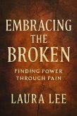 Embracing the Broken (eBook, ePUB) Embracing the Broken (eBook, ePUB)