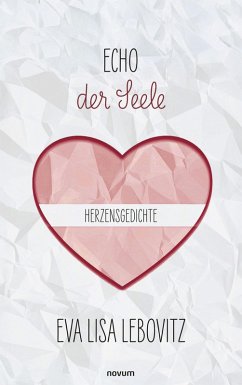 Echo der Seele: Herzensgedichte (eBook, ePUB) Echo der Seele: Herzensgedichte (eBook, ePUB)