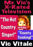 Mr. Vic's X-Rated Television: "The Hot Country Singer!" (eBook, ePUB) Mr. Vic's X-Rated Television: "The Hot Country Singer!" (eBook, ePUB)
