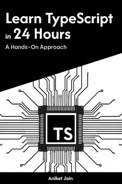 Cover Learn TypeScript in 24 Hours: A Hands-On Approach (Master Coding in 24 Hours) (eBook, ePUB)