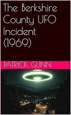The Berkshire County UFO Incident (1969) (eBook, ePUB) The Berkshire County UFO Incident (1969) (eBook, ePUB)