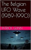 The Belgian UFO Wave (1989-1990) (eBook, ePUB) The Belgian UFO Wave (1989-1990) (eBook, ePUB)