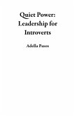 Quiet Power: Leadership for Introverts (eBook, ePUB) Quiet Power: Leadership for Introverts (eBook, ePUB)