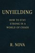Unyielding: How to Stay Strong in a... - Bild 1