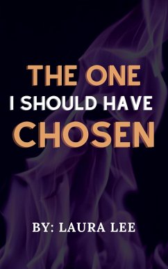 The One I Should Have Chosen (eBook, ePUB) - Lee, Laura The One I Should Have Chosen (eBook, ePUB) - Lee, Laura
