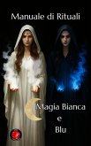 Manuale di Rituali Magia Bianca e Blu (eBook, ePUB)