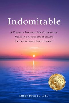 Cover Indomitable: A Visually Impaired Man's Inspiring Memoir of Independence and International Achievement (eBook, ePUB)