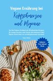 Vegane Ernährung bei Kopfschmerzen und Migräne: Das Anti-Schmerz-Kochbuch mit 150 pflanzlichen Rezepten für weniger Attacken, mehr Energie und erholsamen Schlaf (Migräne natürlich lindern Superfoods) (eBook, ePUB) Vegane Ernährung bei Kopfschmerzen und Migräne: Das Anti-Schmerz-Kochbuch mit 150 pflanzlichen Rezepten für weniger Attacken, mehr Energie und erholsamen Schlaf (Migräne natürlich lindern Superfoods) (eBook, ePUB)