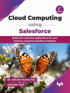 Cover Cloud Computing using Salesforce: Build and Customize Applications for Your Business Using the Salesforce Platform - 2nd Edition (eBook, ePUB)