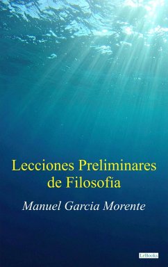 Lecciones Preliminares de Filosofia (eBook, ePUB) - Morente, Manuel Garcia