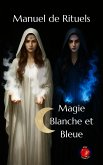 Manuel de Rituels Magie Blanche et Bleue (eBook, ePUB)