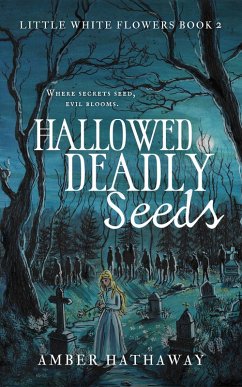 Cover Hallowed Deadly Seeds (Little White Flowers series, #2) (eBook, ePUB)