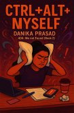 CTRL + ALT + Myself (404: Me not Found, #2) (eBook, ePUB) CTRL + ALT + Myself (404: Me not Found, #2) (eBook, ePUB)