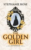 The Golden Girl (The Golden Series, #2) (eBook, ePUB) The Golden Girl (The Golden Series, #2) (eBook, ePUB)