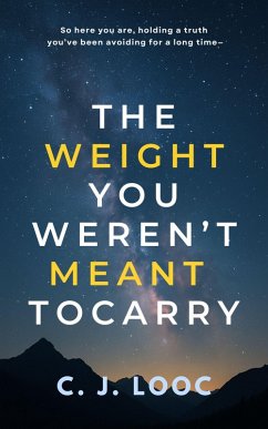 Cover The Weight You Weren't Meant to Carry (eBook, ePUB)