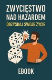 Zwyciestwo nad hazardem: Odzyskaj swoje zycie (eBook, ePUB)