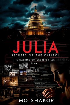 Julia: Secrets of the Capitol (The Washington Secret Files, #1) (eBook, ePUB) - Shakor, Mo