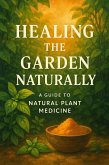 Healing The Garden Naturally (eBook, ePUB) Healing The Garden Naturally (eBook, ePUB)