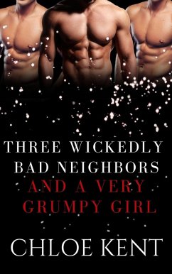 Cover Three Wickedly Bad Neighbors and a Very Grumpy Girl (Three Guys and a Girl Volume 2, #8) (eBook, ePUB)