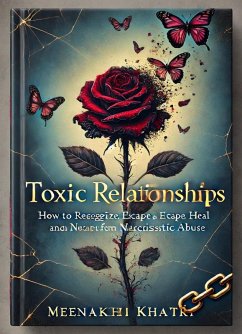 Cover Toxic Relationships: How to Recognize, Escape, and Heal from Narcissistic Abuse (eBook, ePUB)