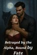 Betrayed by the Alpha, Bound by Fate... - Bild 1