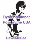 Ryan Challoner Porn in the USA (eBook, ePUB) Ryan Challoner Porn in the USA (eBook, ePUB)